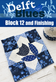 Delft Blues Block 12 and Finishing Instructions
